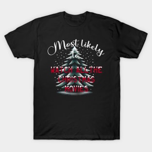 Most Likely To Watch All The Christmas Movies T-Shirt